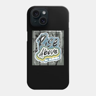 Rise Above The Challenges Phone Case