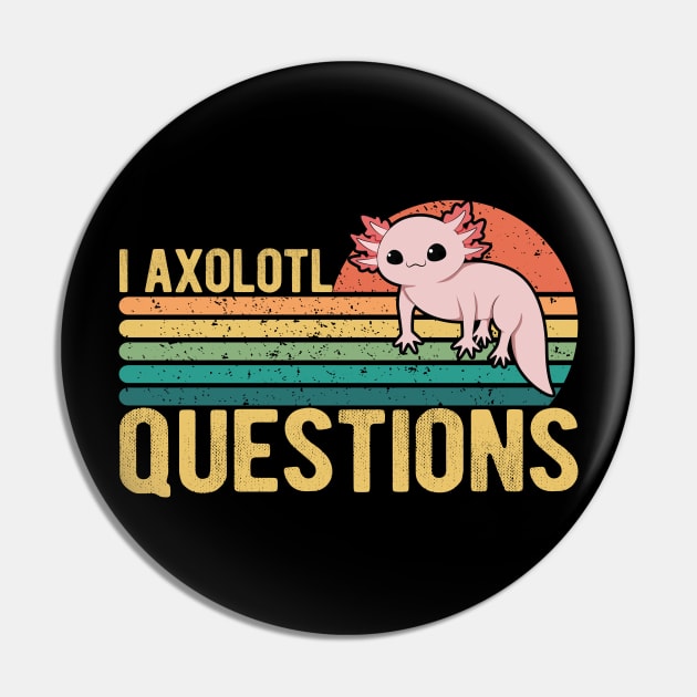 I Axolotl Questions Kids Funny Kawaii axolotl costume T-Shirt Pin by drag is art