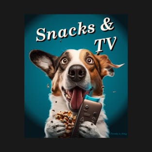 Snacks & TV - Funny and Loyal Dog T-Shirt