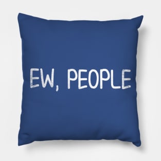 Ew, People Pillow