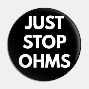 JUST STOP OHMS Pin