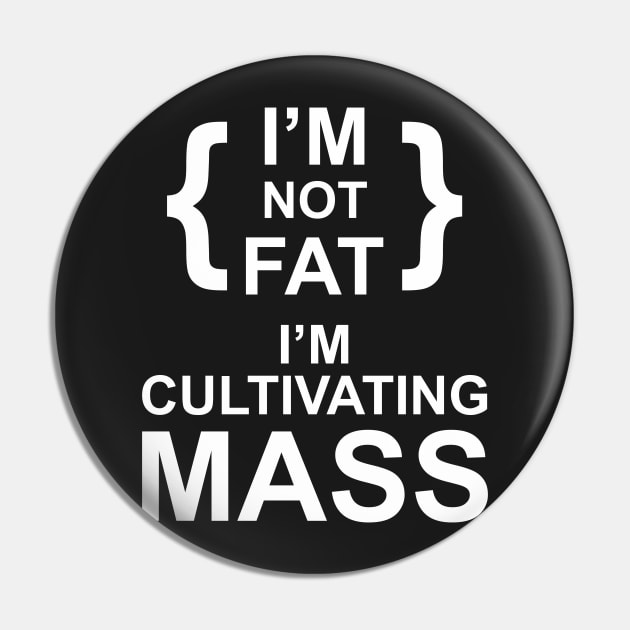 i'm not fat i'm cultivating mass Pin by upcs