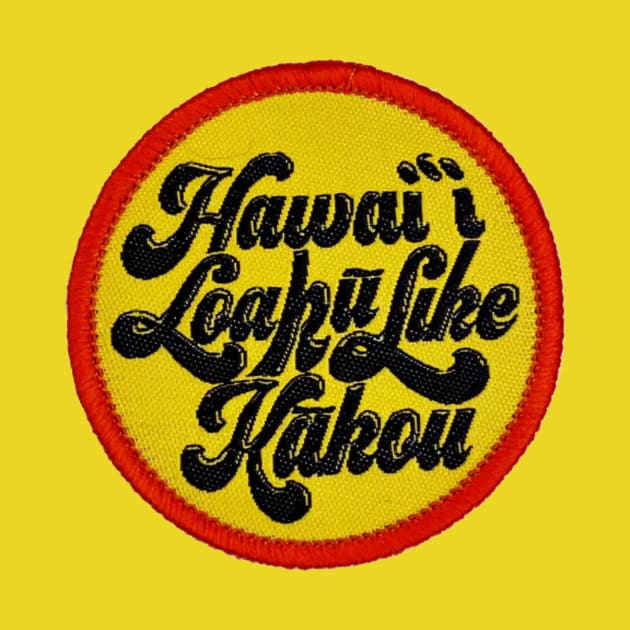 Hawaii Loaku Like Kakou Patch by HaleiwaNorthShoreSign