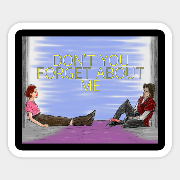 Don T You Forget About Me The Breakfast Club Sticker Teepublic