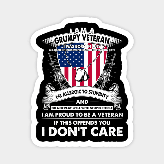 I Am A Grumpy Veteran I Was Born In July My Oath Of Enlistment Has No Expiration Date Magnet by super soul