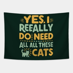 Yes I Really Do Need All These Cats Tapestry