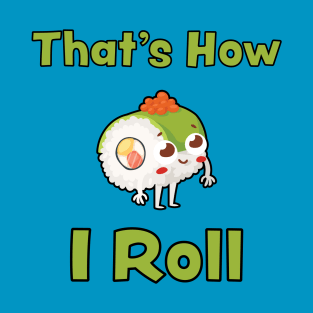 That's How I Roll T-Shirt