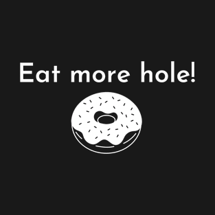 Eat More Hole T-Shirt