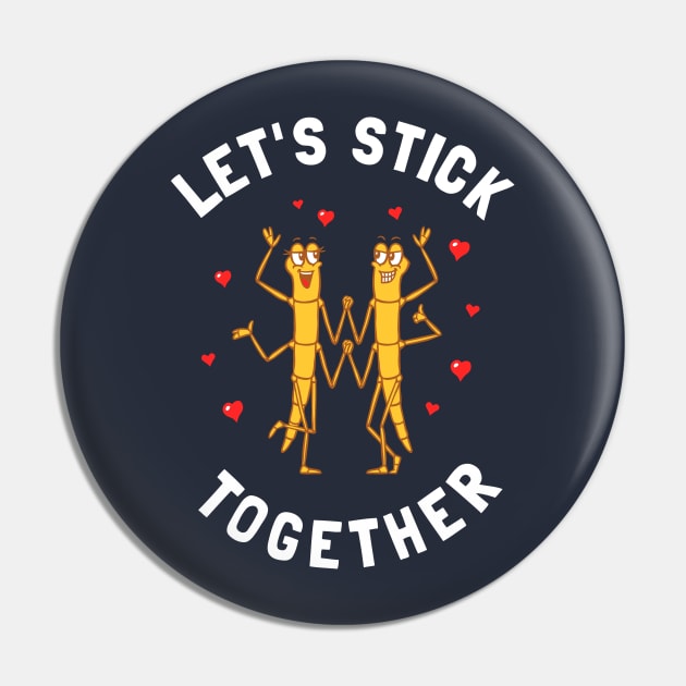 Let's Stick Together Pin by dumbshirts