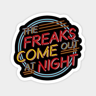 The Freaks Come Out at Night! Magnet