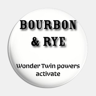 Bourbon & Rye: Wonder Twin powers activate Pin