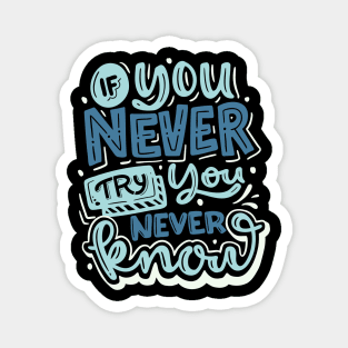 If You Never Try, You Never Know Magnet