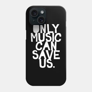 only music can save us Phone Case