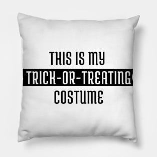 This Is My Trick Or Treating Costume. Halloween. Pillow