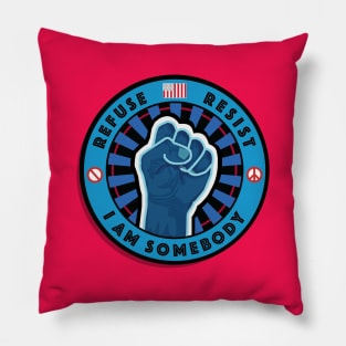 Refuse-Resist-I Am Somebody Pillow