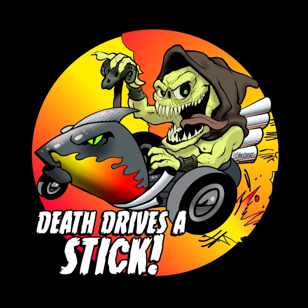 DEATH DRIVES A STICK! by VanceCapleyArt1972