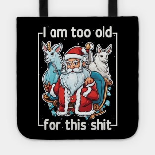 I am too old for this shit! Tote