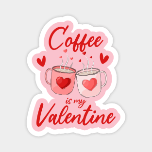 Coffee Lover's Valentine's Day Tee Coffee is My Valentine Magnet