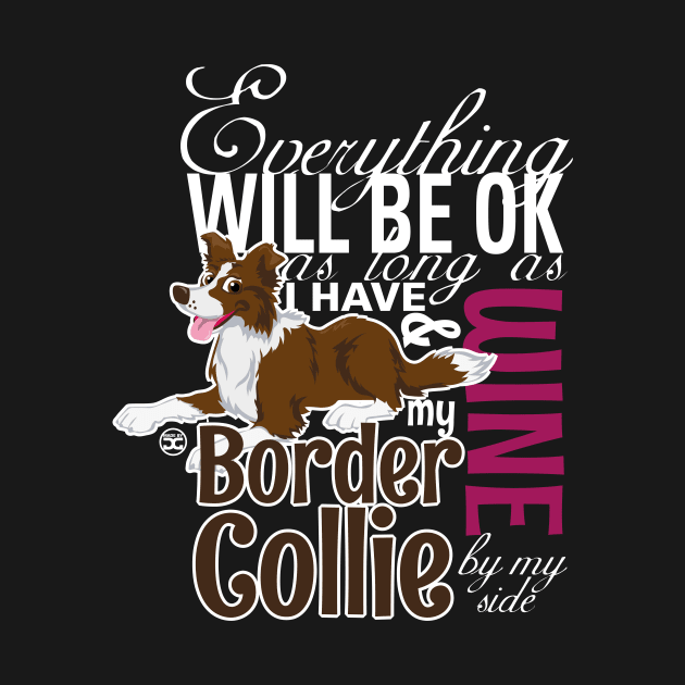 Everything will be ok - BC Brown & Wine by DoggyGraphics