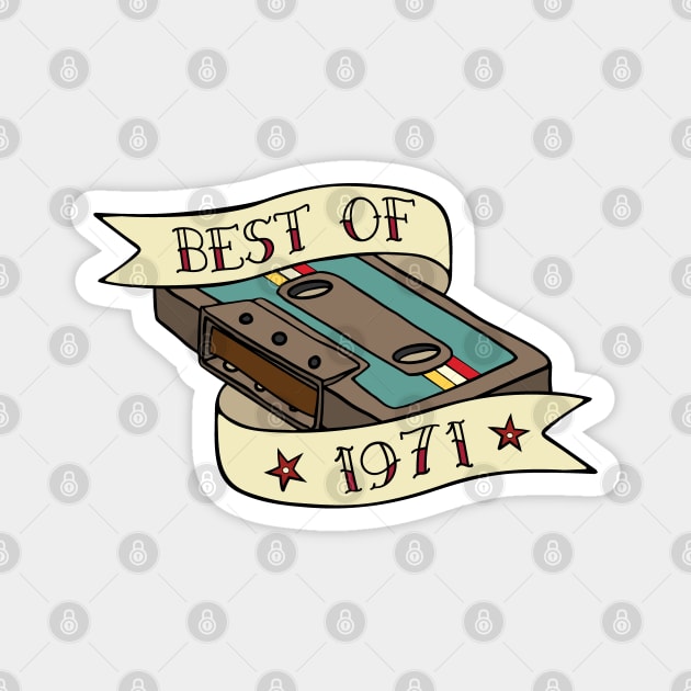 Vintage Best Of 1971 Birthday Cassette Tape Music Design Magnet by Huhnerdieb Apparel