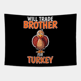 Will Trade Brother For Turkey Funny Thanksgiving Tapestry