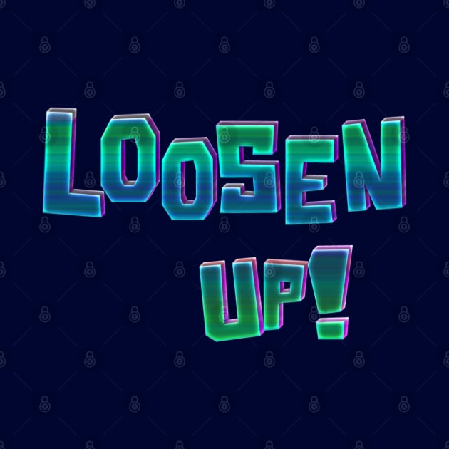 Loosen Up! by stefy