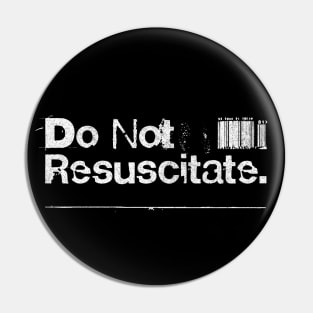 Do Not Resuscitate /  90s Style Design Pin