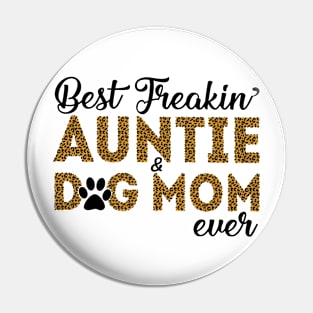 Best Freakin Auntie Dog Mom Ever Pin