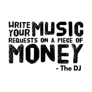 Write Your Music Requests On Money T-Shirt