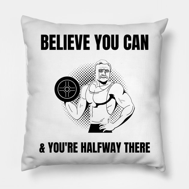 Stoic Quote - Believe You Can and You’re Halfway There - Theodore Roosevelt Pillow by Autonomy Prints