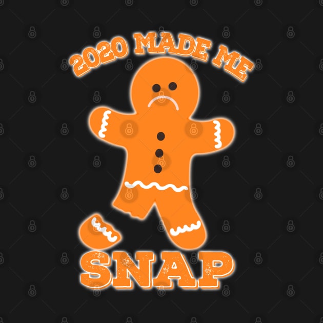 2020 Made Me Snap ginger bread man by ZenCloak