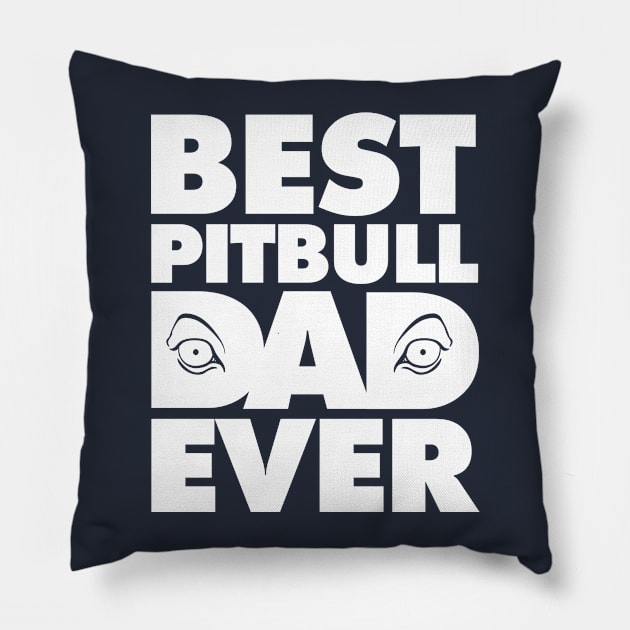 Best Pitbull Dad Ever Eyes T-Shirt Nice Gift for Daddy Pillow by geekandgamerstore