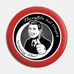 Thoughts and Prayers, and nothing else! Pin