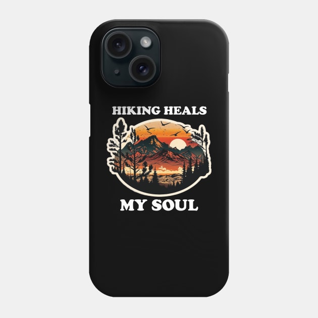 Escape to the Great Outdoors - Hiking Heals My Soul Phone Case by laverdeden