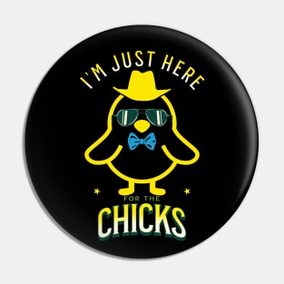 I'm Just Here For The Chicks Funny Easter Pin