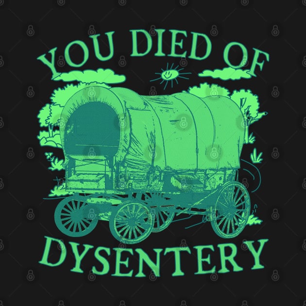 You Died of Dysentery - Funny Oregon Classic Western History by blueversion