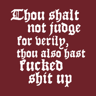 "Thou shalt not judge..." in white - tongue-in-cheek blackletter gothic saying with a punch T-Shirt