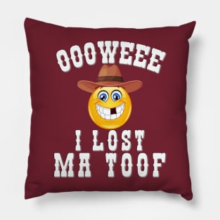 OOOWEEE, I Lost Ma Toof Pillow