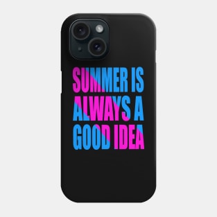 Summer is always a good idea Phone Case