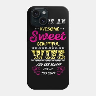 I HAVE AWESOME SWEET BEAUTIFUL WIFE Phone Case