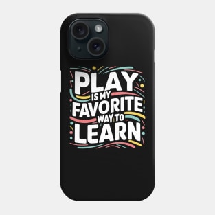 Funny Play is my Favorite Way to Learn Pedagogy Teacher Phone Case