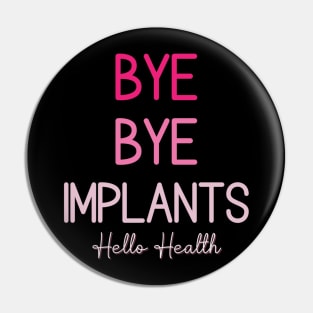 Bye Bye Implants Hello Health Pin