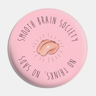 Smooth Brain Society Pin