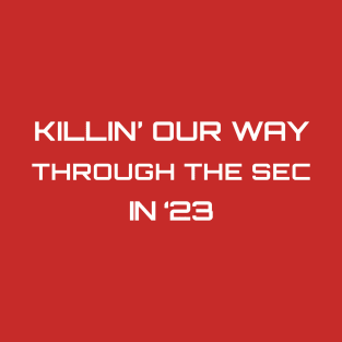 Killin’ our way through the SEC T-Shirt