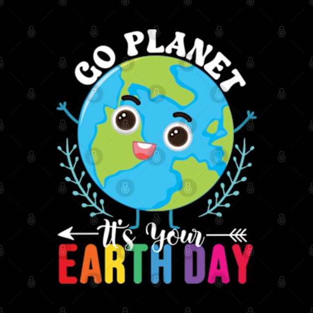 Go Planet It's Your Earth Day by RiseInspired