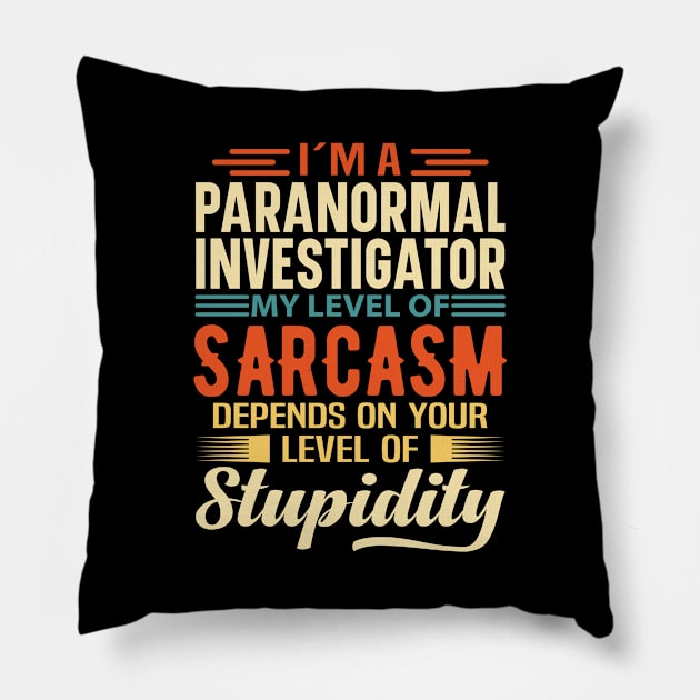 I'm A Paranormal Investigator Pillow by Stay Weird