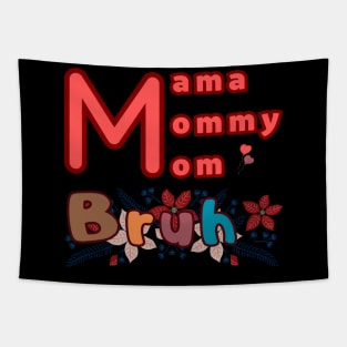 Mama Mommy Mom Bruh Tapestry