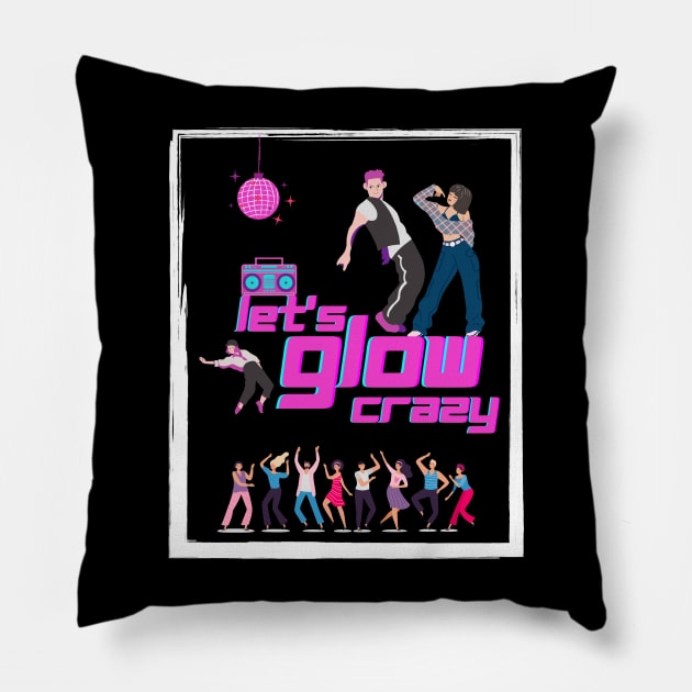 Let's glow crazy dance Pillow by ibra4work