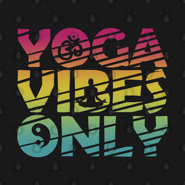 Yoga Vibes Only by JDaneStore