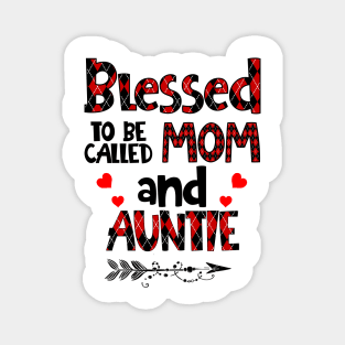 Blessed To be called Mom and auntie Magnet